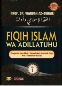 Fiqih Islam Wa Adillatuhu Jilid 1 - Pengantar Ilmu Fiqih, Tokoh-Tokoh Madzhab Fiqih, Niat, Thaharah, Shalat