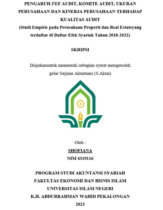 Pengaruh Fee Audit, Komite Audit, Ukuran Perusahaan dan Kinerja Perusahaan Terhadap Kualitas Audit ( Studi Empiris pada Perusahaan Properti dan Real Estate yang Terdaftar di Daftar Bursa Efek Syariah Tahun 2018-2022)