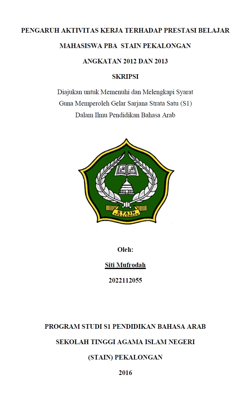 Pengaruh Aktivitas Kerja Terhadap Prestasi Belajar Mahasiswa PBA (STAIN) Pekalongan Angkatan 2012 dan 2013