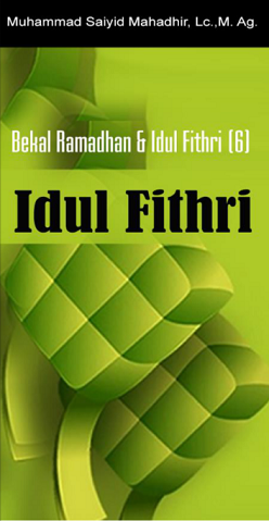 Bekal  Ramadhan dan Idul Fitri (6) Idul Fithri