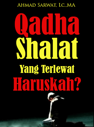 Qadha' Shalat Yang Terlewat Haruskah?