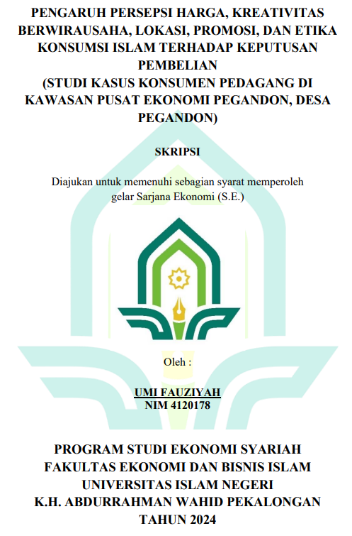 Pengaruh Persepsi Harga, Kreativitas Berwirausaha, Lokasi, Promosi, Dan Etika Konsumsi Islam Terhadap Keputusan Pembelian (Studi Kasus Konsumen Pedagang di Kawasan Pusat Ekonomi Pegandon, Desa Pegandon)