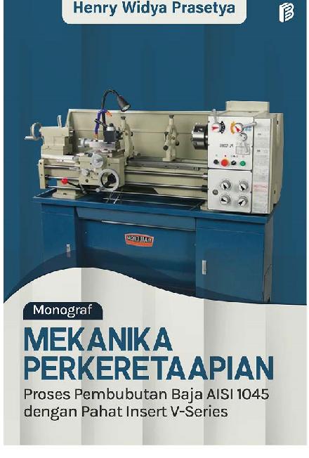 Monograf Mekanika Perkeretaapian Proses Pembubutan Baja Aisi 1045 Dengan Pahat Insert V-Series