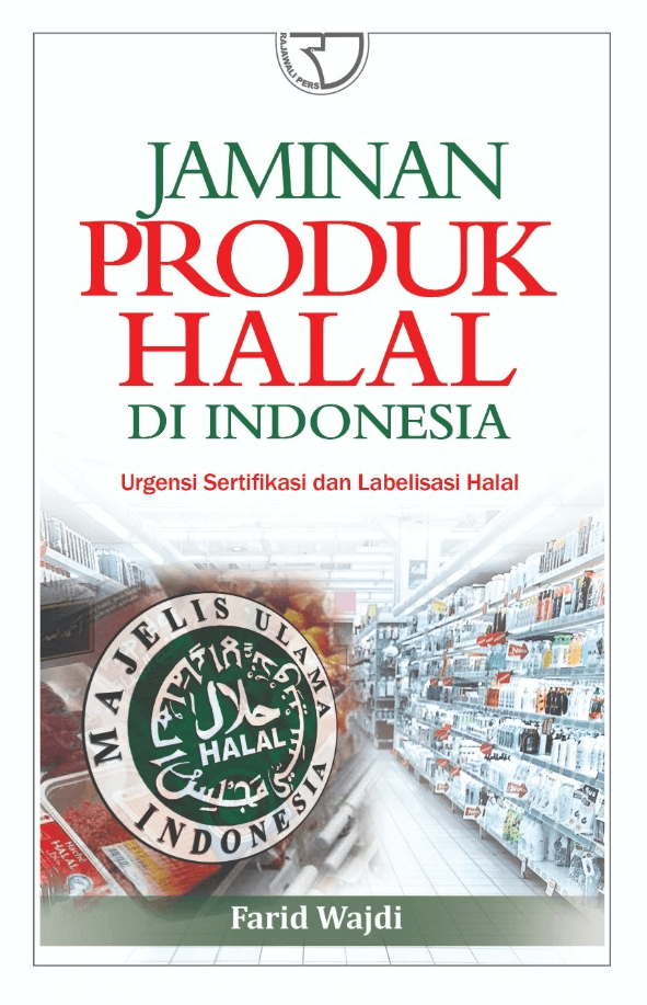 Jaminan Produk Halal di Indonesia Urgensi Sertifikasi dan Labelisasi Halal