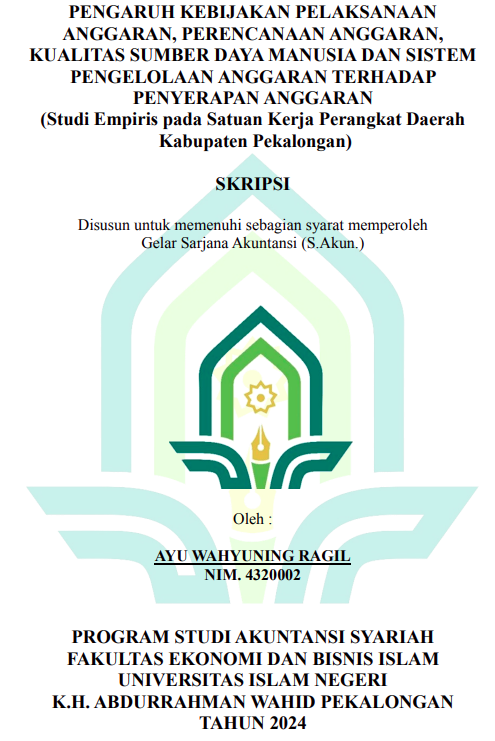 Pengaruh Kebijakan Pelaksanaan Anggaran, Perencanaan Anggaran, Kualitas Sumber Daya Manusia, Dan Sistem Pengelolaan Anggaran Terhadap Penyerapan Anggaran ( Studi Empiris Pada Satuan Kerja Perangkat Daerah Kabupaten Pekalongan)_