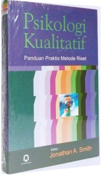 Qualitative Psychology : A Practical Guide to Research Methods = Psikologi Kualitatif : Panduan Praktis Metode Riset