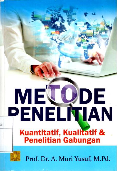 Metode Penelitian : Kuantitatif, Kualitatif, dan Penelitian Gabungan