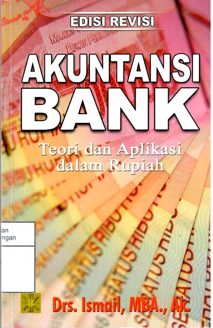 Akuntansi Bank : Teori dan Aplikasi Dalam rupiah