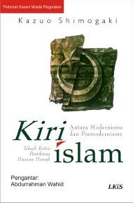 Madha Ya ni Al-Yassar Al-Islami = Kiri Islam : Antara Modernisme dan Postmodernisme atas Pemikiran Hassan Hanafi