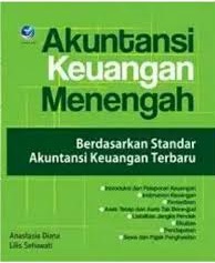 Akuntansi Keuangan Menengah: Berdasarkan Standar Akuntansi Keuangan Terbaru