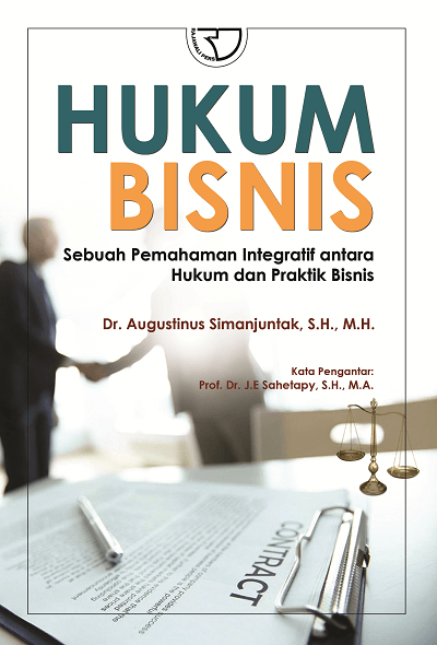 Hukum Bisnis: Sebuah Pemahaman Integratif antara Hukum dan Praktik Bisnis