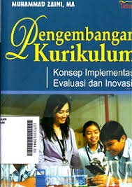 Pengembangan Kurikulum: Konsep Implementasi Evaluasi dan Inovasi