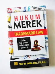 Hukum Merek (Trademark Law): Dalam Era Globalisasi dan Integrasi Ekonomi