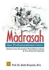 Madrasah Dan Profesionalisme Guru: Dalam Arus Dinamika Pendidikan Islam di Era Otonomi Daerah