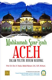 Mahkamah Syariyah Aceh dalam Politik Hukum Nasional