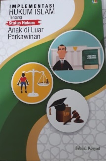 Implementasi Hukum Islam tentang Status Hukum Anak di Luar Perkawinan