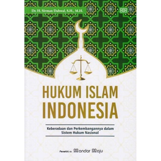 Hukum Islam Indonesia Keberadaan dan Perkembangannya dalam Sistem Hukum Nasional