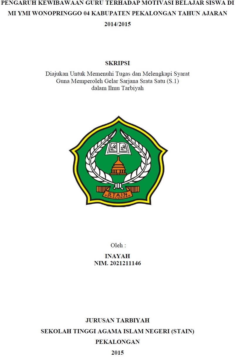 Pengaruh Kewibawaan Guru Terhadap Motivasi Belajar Siswa Di MI YMI Wonopringgo 04 Kabupaten Pekalongan Tahun Ajaran 2014/2015