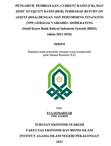 Pengaruh Pembiayaan, Current Ratio (CR), Dan Debt to Equity Ratio (DER) Terhadap Return On Assets (ROA) Dengan Non Performing Financing (NPF) Sebagai Nilai Variabel Moderating (Studi Kasus Bank Rakyat Indonesia Syariah (BRIS) Tahun 2012-2020