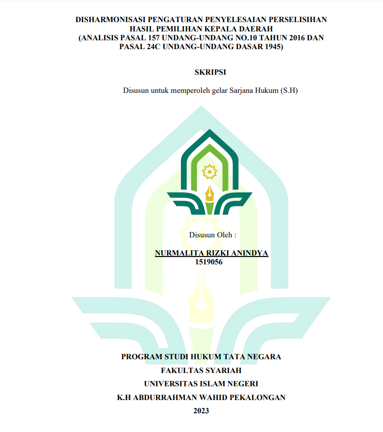 Disharmonisasi Pengaturan Penyelesaian Perselisihan Hasil Pemilihan Kepala Daerah (Analisis Pasal 157 Undang-Undang No.10 Tahun 2016 dan Pasal 24 C Undang-Undang Dasar 1945)