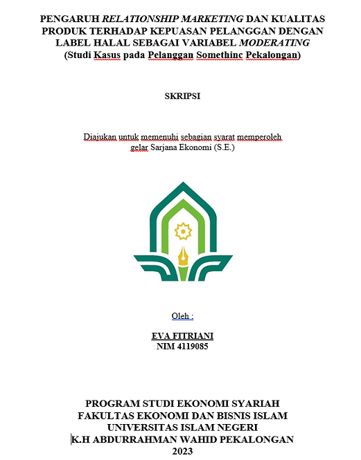 Pengaruh Relationship Marketing dan Kualitas Produk Terhadap Kepuasan Pelanggan Dengan Label Halal Sebagai Variabel Moderating (Studi Kasus pada Pelanggan Somethinc Pekalongan)