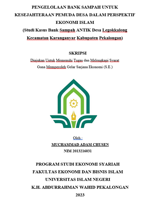 Pengelolaan Bank Sampah Untuk Kesejahteraan Pemuda Desa Dalam Perspektif Ekonomi Islam (Studi Kasus Bank Sampah ANTIK Desa Legokkalong Kecamatan Karanganyar Kabupaten Pekalongan)