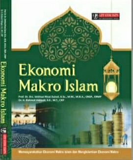 Ekonomi Makro Islam - Memasyarakatkan Ekonomi Makro Islam dan MengIslamkan Ekonomi Makro