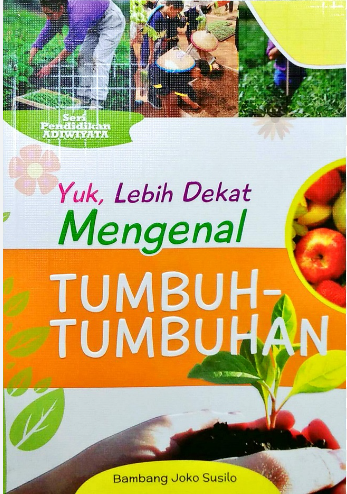 Yuk, Lebih Dekat Mengenal Tumbuh-Tumbuhan