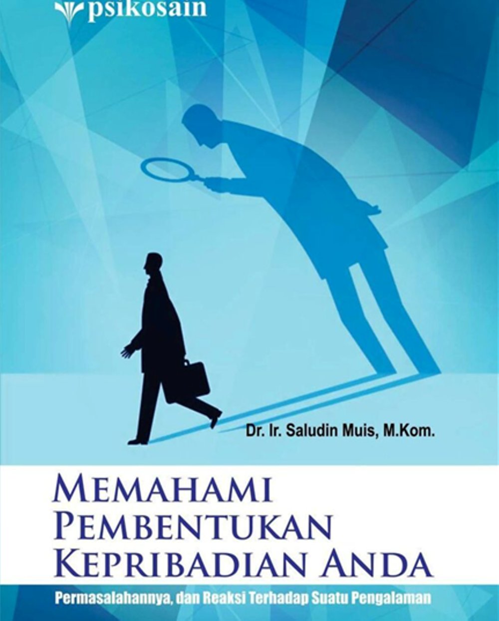 Memahami Pembentukan Kepribadian Anda; Permasalahannya, dan Reaksi Terhadap Suatu Pengalaman