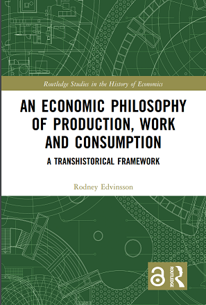 An Economic Philosophy of Production, Work and Consumption: A Transhistorical Framework