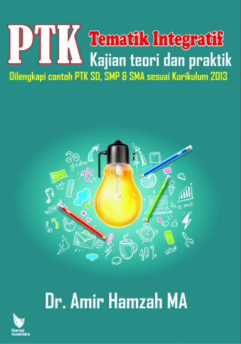 PTK Tematik Integratif Kajian Teori dan Praktik Dilengkapi Contoh PTK SD, SMP, dan SMA Sesuai Kurikulum 2013