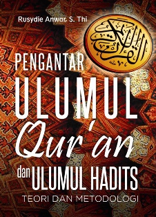 Pengantar Ulumul Quran dan Ulumul Hadits : Teori dan Metodologi