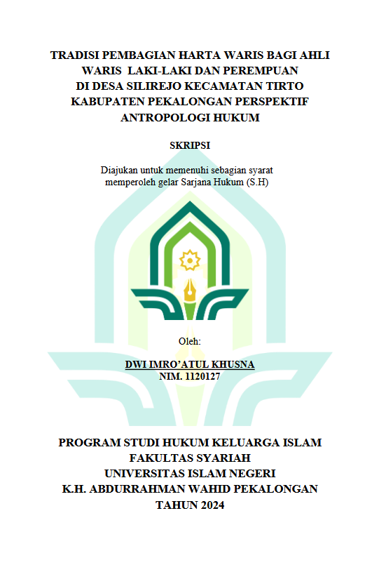 Tradisi Pembagian Harta Waris Bagi Ahli Waris Laki-laki Dan Perempuan Di Desa Silirejo Kecamatan Tirto Kabupaten Pekalongan Perspektif Antropologi Hukum