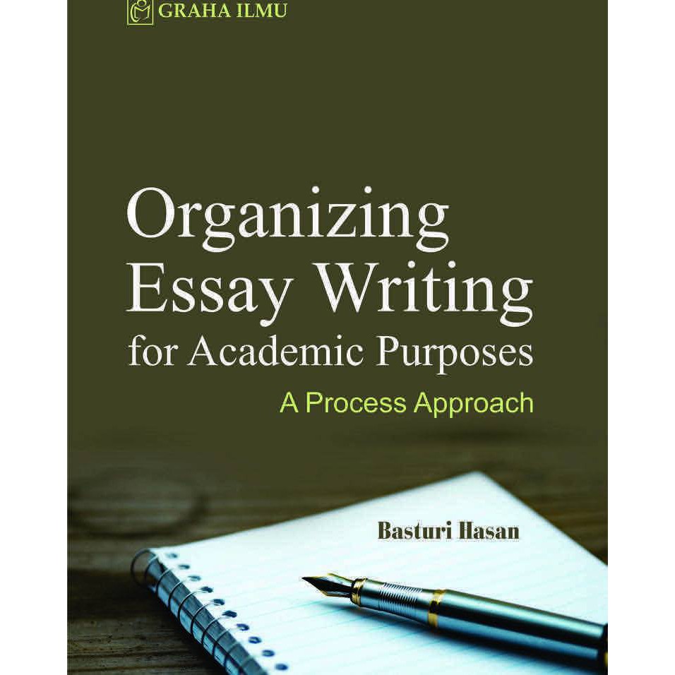 Organizing Essay Writing for Academic Purposes; A Process Approach