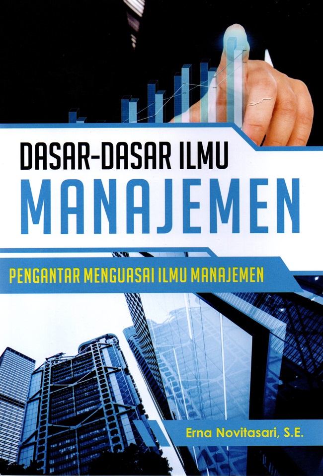 Dasar-Dasar Ilmu Manajemen: Pengantar Menguasai Ilmu Manajemen