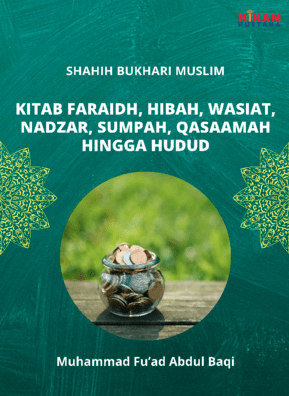 Shahih Bukhari Muslim; Kitab Faraidh, Hibah, Wasiat, Nadzar, Sumpah, Qasaamah hingga Hudud