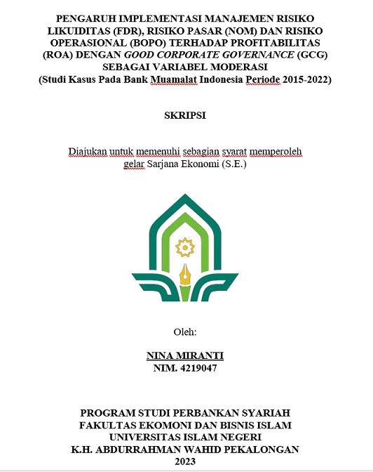 Pengaruh Implementasi Manajemen Risiko Likuiditas (FDR), Risiko Pasar (NOM) dan Risiko Operasional (BOPO) Terhadap Profibilitas (ROA) dengan Good Corporate Governace (GCG) Sebagai Variabel Moderasi (Studi kasus pada Bank Muamalat Indonesia Periode 2015-2022