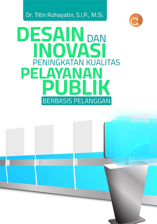 Desain dan Inovasi Peningkatan Kualitas Pelayanan Publik Berbasis Pelanggan