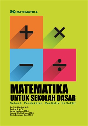 Matematika untuk Sekolah Dasar; Sebuah Pendekatan Realistik Reflektif