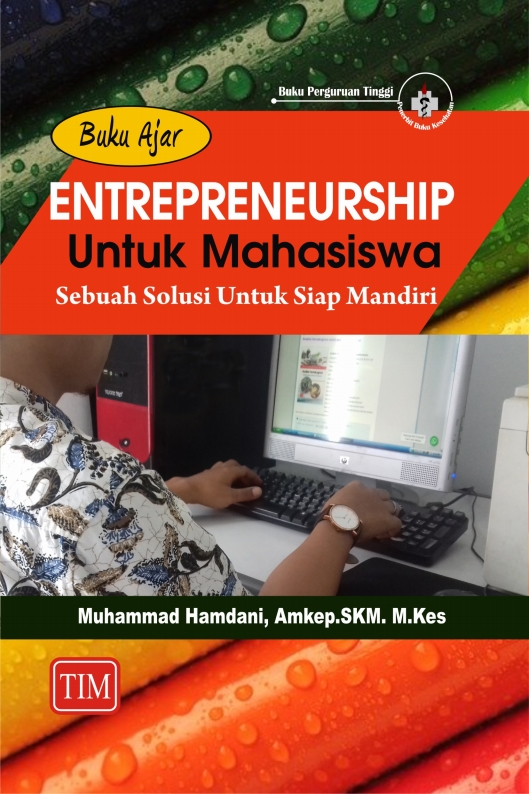 Buku Ajar Entrepreneurship Untuk Mahasiswa: Sebuah Solusi Untuk Siap Mandiri