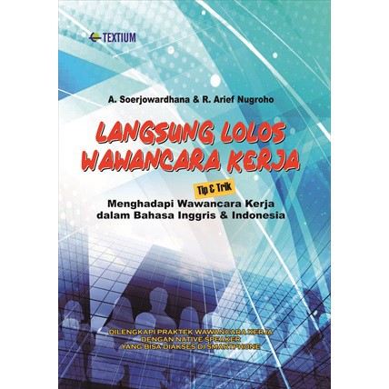 Langsung Lolos Wawancara Kerja; Tip & Trik Menghadapi Wawancara Kerja dalam Bahasa Inggris & Indonesia