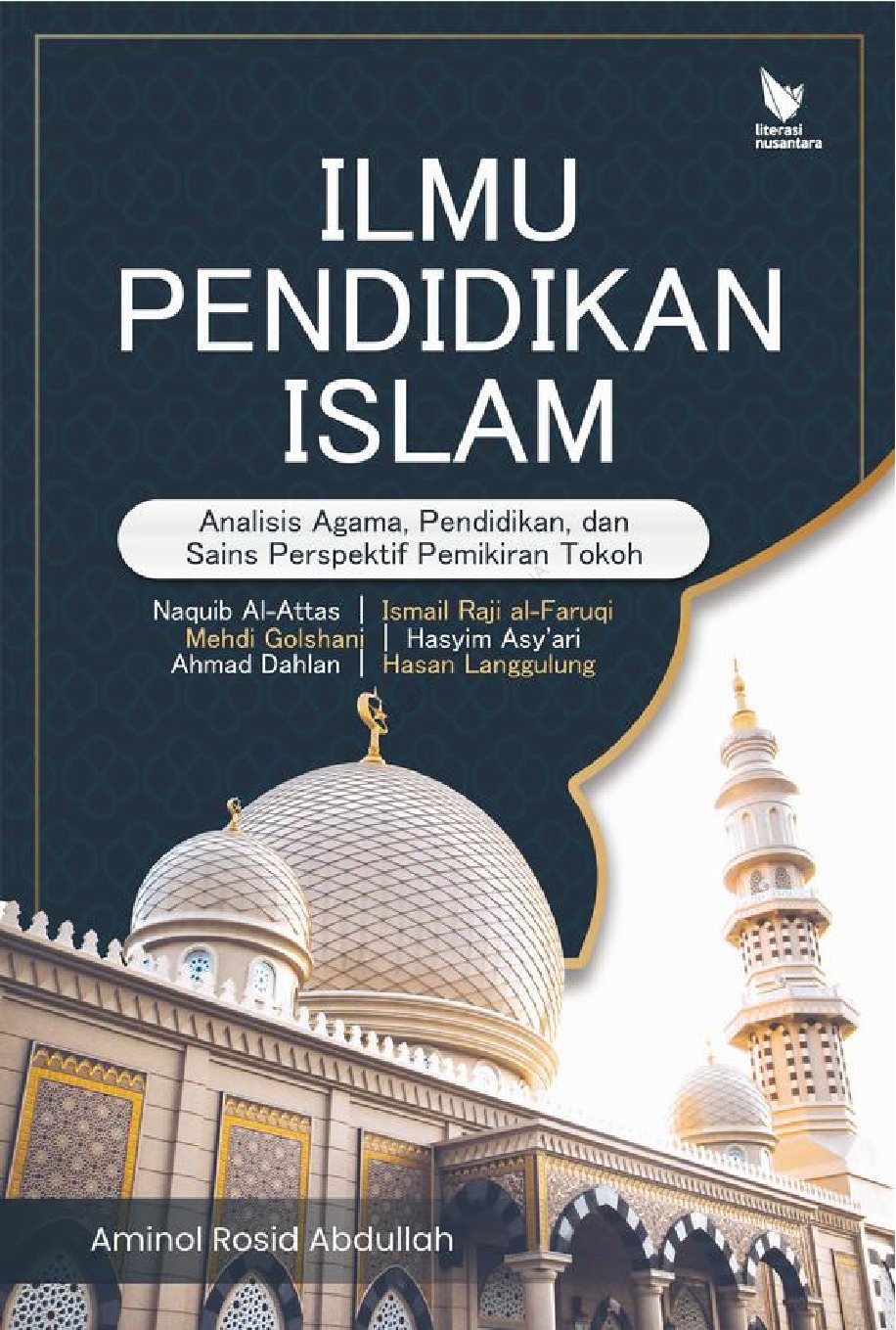 Ilmu Pendidikan Islam : Analisis Agama, Pendidikan, dan Sains Perspektif Pemikiran Tokoh