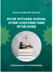 Shahih Bukhari Muslim; Kitab Putusan Hukum, Kitab Luqothah dan Kitab Jihad