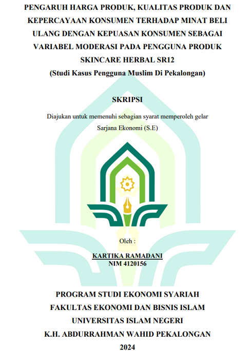 Pengaruh Harga Produk, Kualitas Produk Dan Kepercayaan Konsumen Terhadap Minat Beli Ulang Dengan Kepuasan Konsumen Sebagai Variabel Moderasi Pada Pengguna Produk Skincare Herbal SR12 (Studi Kasus Pengguna Muslim Di Pekalongan)