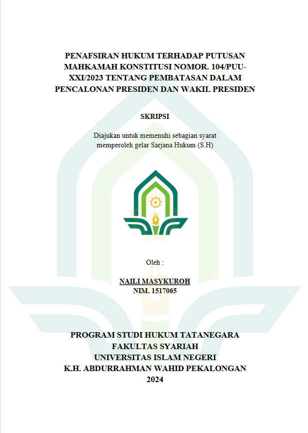 Penafsiran Hukum Terhadap Putusan Mahkamah Konstitusi Nomor. 104/PUU-XXI/2023 Tentang Pembatasan Dalam Pencalonan Presiden Dan Wakil Presiden