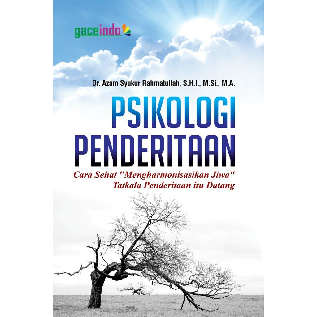 Psikologi Penderitaan; Cara Sehat Mengharmonisasikan Jiwa Tatkala Penderitaan Itu Datang