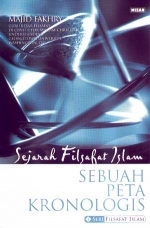 A Short Introduction to Islamic Philoshophy, Theory and Mysticism = Sejarah Filsafat Islam : Sebuah Peta Kronologis