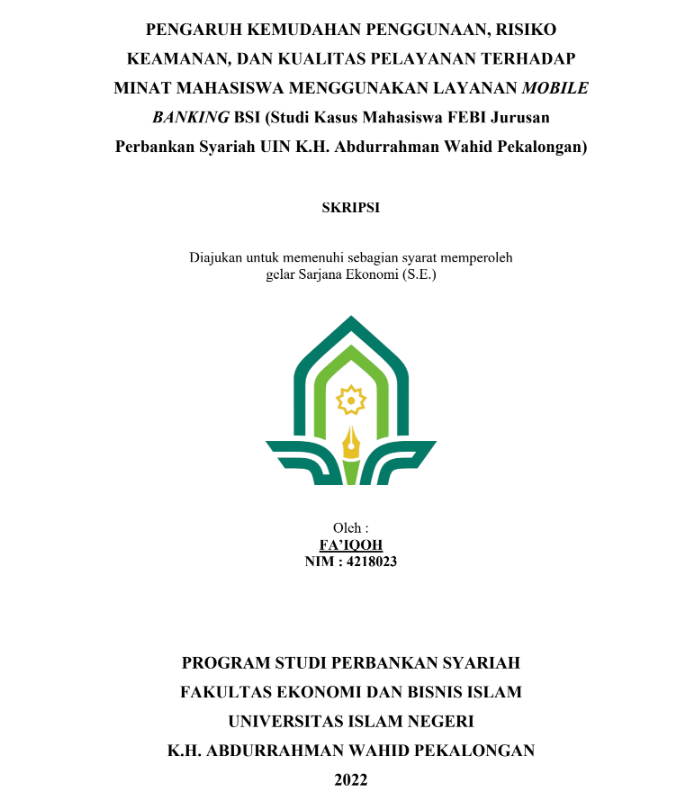 Pengaruh Kemudahan Penggunaan, Risiko Keamanan dan Kualitas Pelayanan Terhadap Minat Mahasiswa Menggunakan Layanan Mobile Banking BSI (Studi Kasus Mahasiswa FEBI Jurusan Perbankan Syariah UIN K.H. Abdurrahman Wahid Pekalongan)