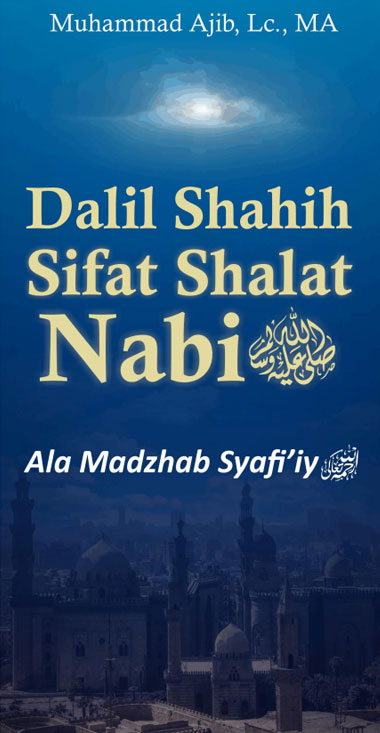 Dalil Shahih Sifat Shalat Nabi ala madzhab Syafi'iy