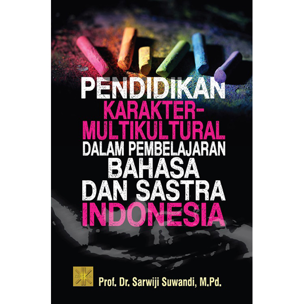 Pendidikan Karakter-Multikultural Dalam Pembelajaran Bahasa dan Sastra Indonesia